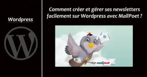 Comment créer et gérer ses newsletters sur Wordpress avec MailPoet ?