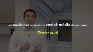 Les Meilleures Opérations Social-Média - Février 2016