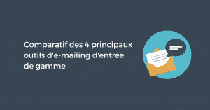 Comparatif des 4 principaux outils d'e-mailing d'entrée de gamme