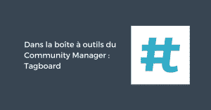 Dans la boîte à outils du Community Manager : Tagboard
