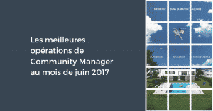 Les meilleures opérations de Community Manager au mois de juin 2017