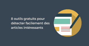 8 outils gratuits pour détecter facilement des articles intéressants
