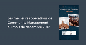 Les meilleures opérations de Community Management au mois de décembre 2017