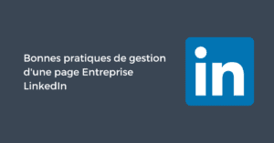 Bonnes pratiques de gestion d'une page Entreprise LinkedIn
