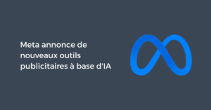 Meta annonce de nouveaux outils publicitaires à base d'IA