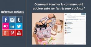 Comment toucher la communauté adolescente sur les réseaux sociaux ?