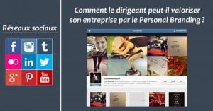 Comment le dirigeant peut-il valoriser son entreprise par le Personal Branding ?