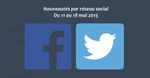 Récapitulatif des dernières fonctionnalités par réseau social : du 11 au 18 mai 2015