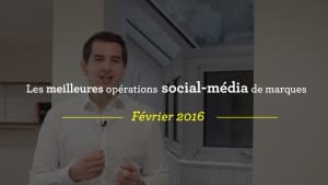 Les Meilleures Opérations Social-Média - Février 2016