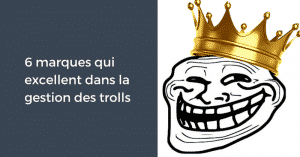 6 marques qui excellent dans la gestion des trolls