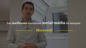 Les meilleures opérations social-média de marques - Mars 2016