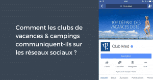 Comment les clubs de vacances & campings communiquent-ils sur les réseaux sociaux ?