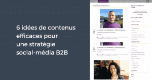 6 idées de contenus efficaces pour une stratégie social-média B2B