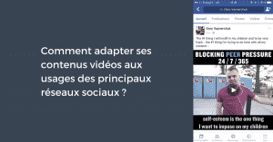 Comment adapter ses contenus vidéos aux usages des principaux réseaux sociaux ?