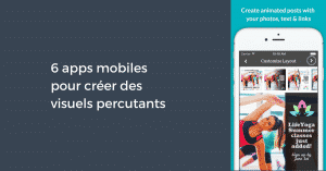 6 apps mobiles pour créer des visuels percutants