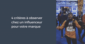 4 critères à observer chez un influenceur pour votre marque