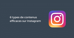 6 types de contenus efficaces sur Instagram