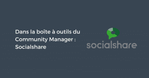 Dans la boîte à outils du Community Manager : Socialshare