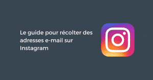 Collecter des adresses email avec Instagram