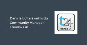 Dans la boîte à outils du Community Manager : Trends24.in