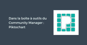 Dans la boîte à outils du Community Manager : Piktochart