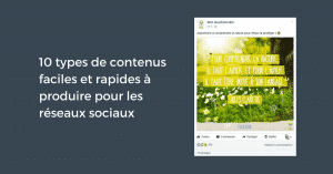 10 types de contenus faciles et rapides à produire pour les réseaux sociaux