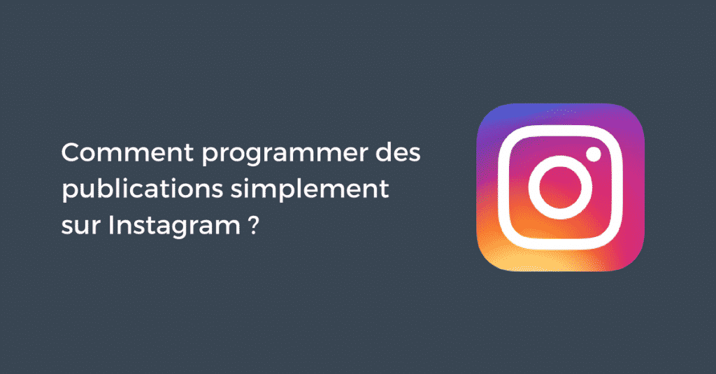 Comment programmer des publications sur Instagram ? Pellerin Formation