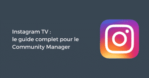 Comment bien utiliser IGTV ? (Instagram TV)