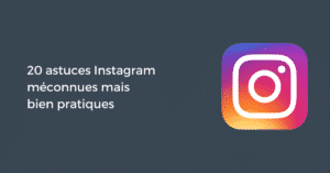 20 astuces Instagram méconnues mais bien pratiques