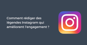 Comment rédiger des légendes Instagram qui améliorent l'engagement ?