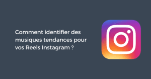 Comment identifier des musiques tendances pour vos Reels Instagram ?