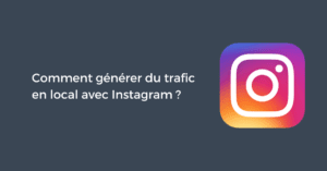 Comment générer du trafic en local avec Instagram ?