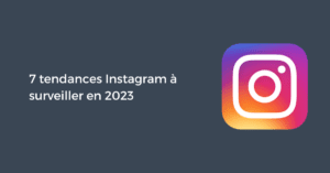 7 tendances Instagram à surveiller en 2024