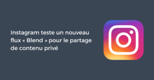 Instagram teste un nouveau flux « Blend » pour le partage de contenu privé