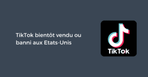 TikTok bientôt vendu ou banni aux Etats-Unis